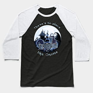 No Place like Gnome-Funny Gnome pun gothic dark design Baseball T-Shirt